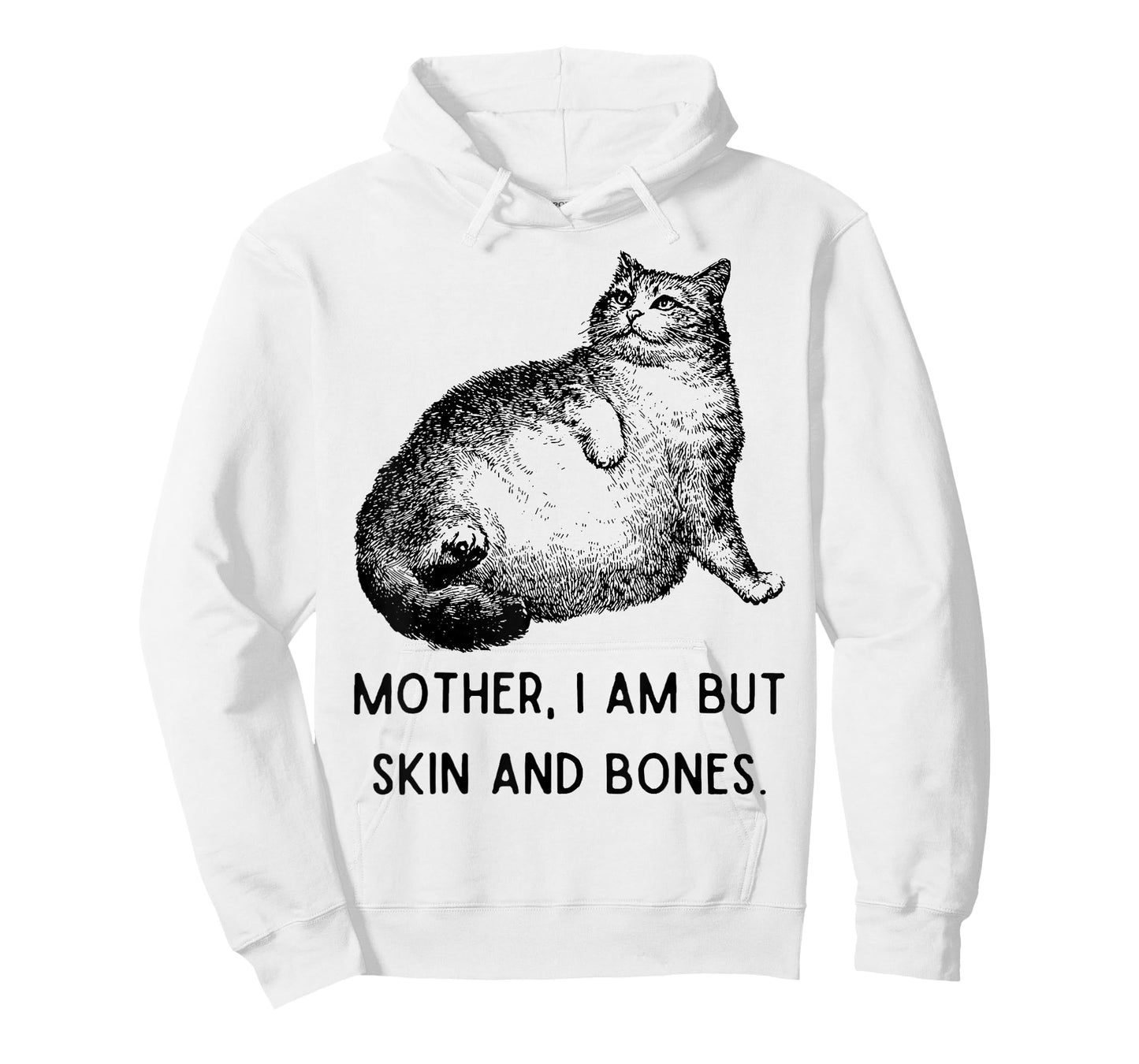 Mother, I Am But Skin and Bones Funny Cat Mom Cute Cat Lover T-Shirt