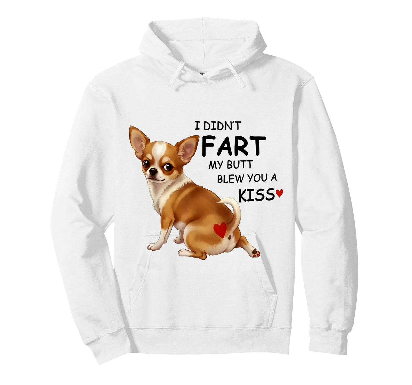 I Didn't Fart My Butt Blew You A Kiss Funny Chihuahua T-Shirt