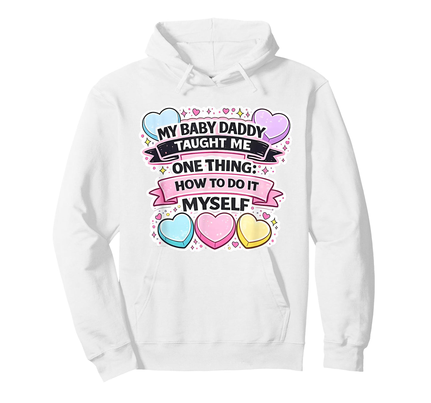 My Baby Daddy Taught Me One Thing How to Do It Myself T-Shirt