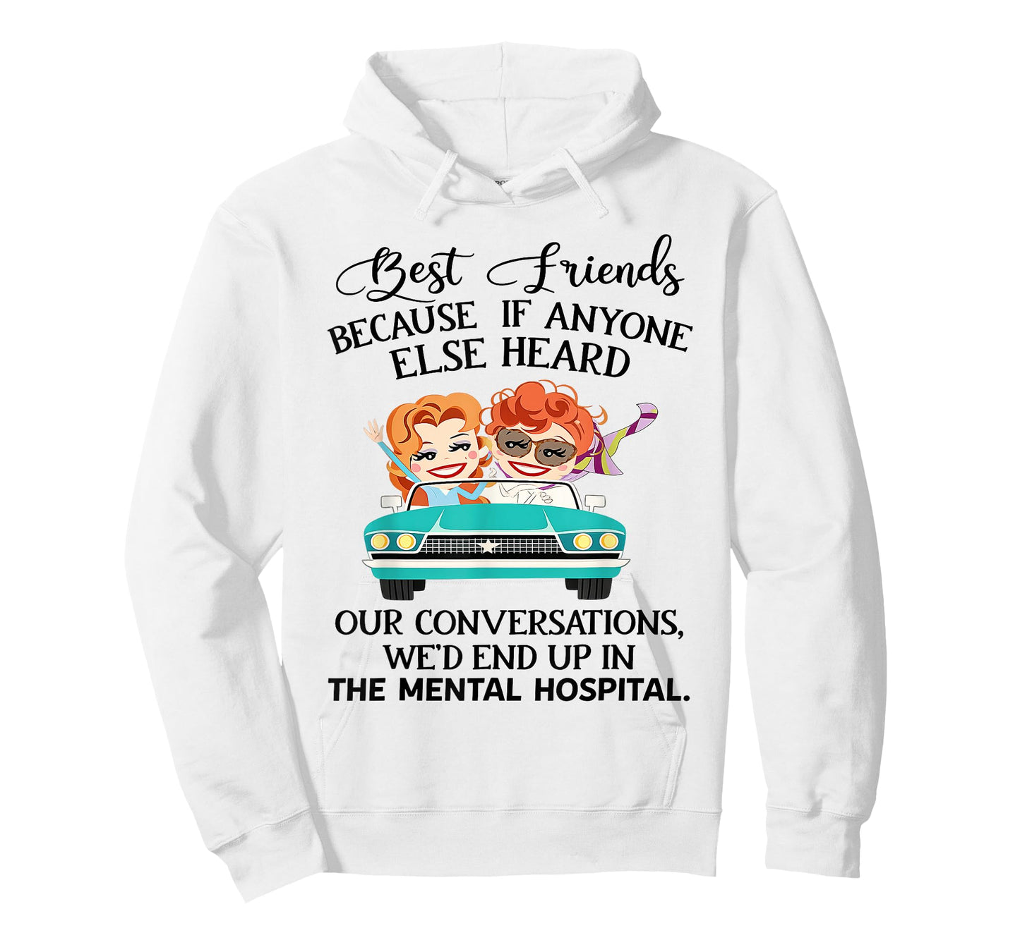 Best Friends Because If Anyone Else Heard Our Conversations T-Shirt