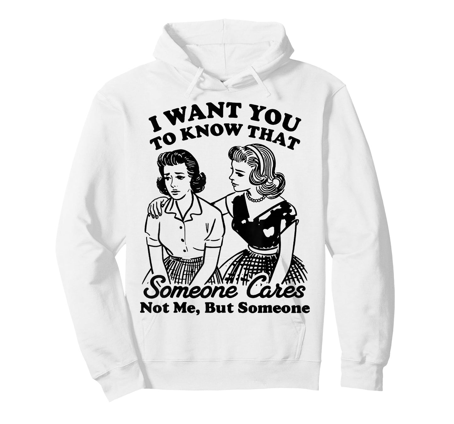 I Want You to Know That Someone Cares Not Me But Someone T-Shirt