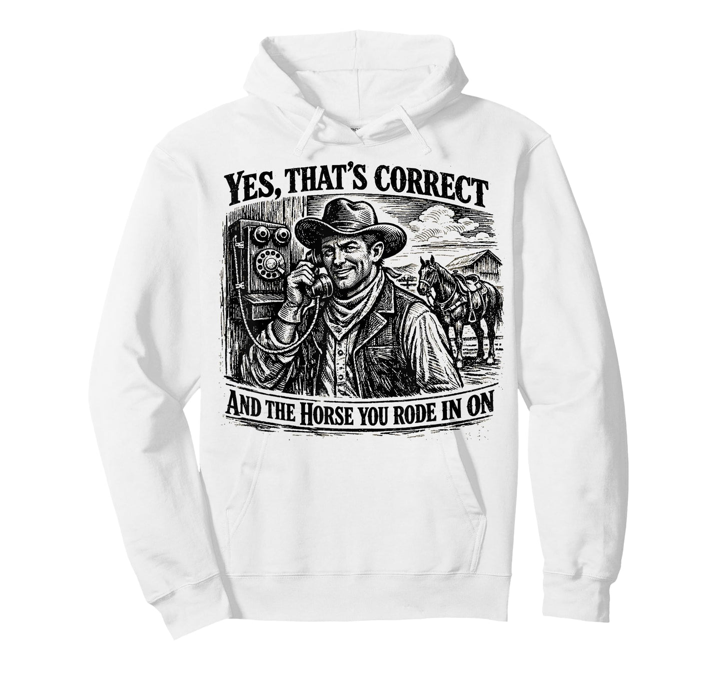 Yes That’s Correct and The Horse You Rode in On Funny T-Shirt