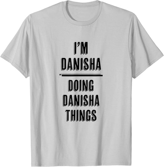 I'm DANISHA Doing DANISHA Things | Funny Cute - Name T-Shirt - T-Shirt | Ash
