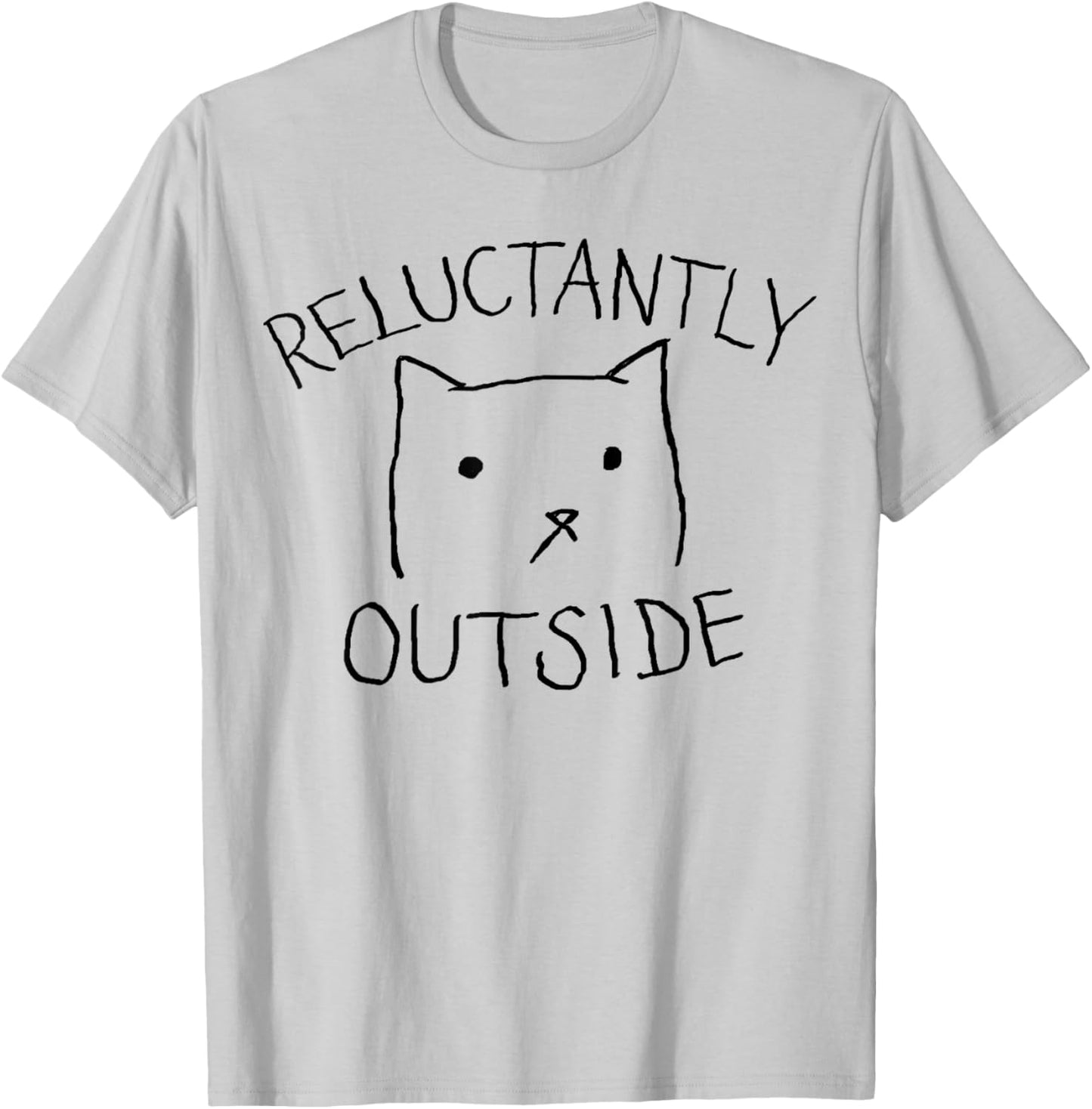 Reluctantly Outside | Funny Cute Cat Lazy Kitty Not Today T-Shirt - T-Shirt | Ash