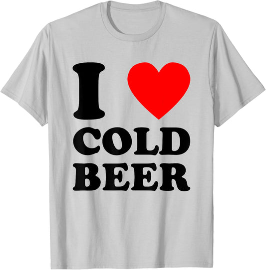 I Love Cold Beer - Funny Craft Beer Drinking Humor Statement T-Shirt - T-Shirt | Ash