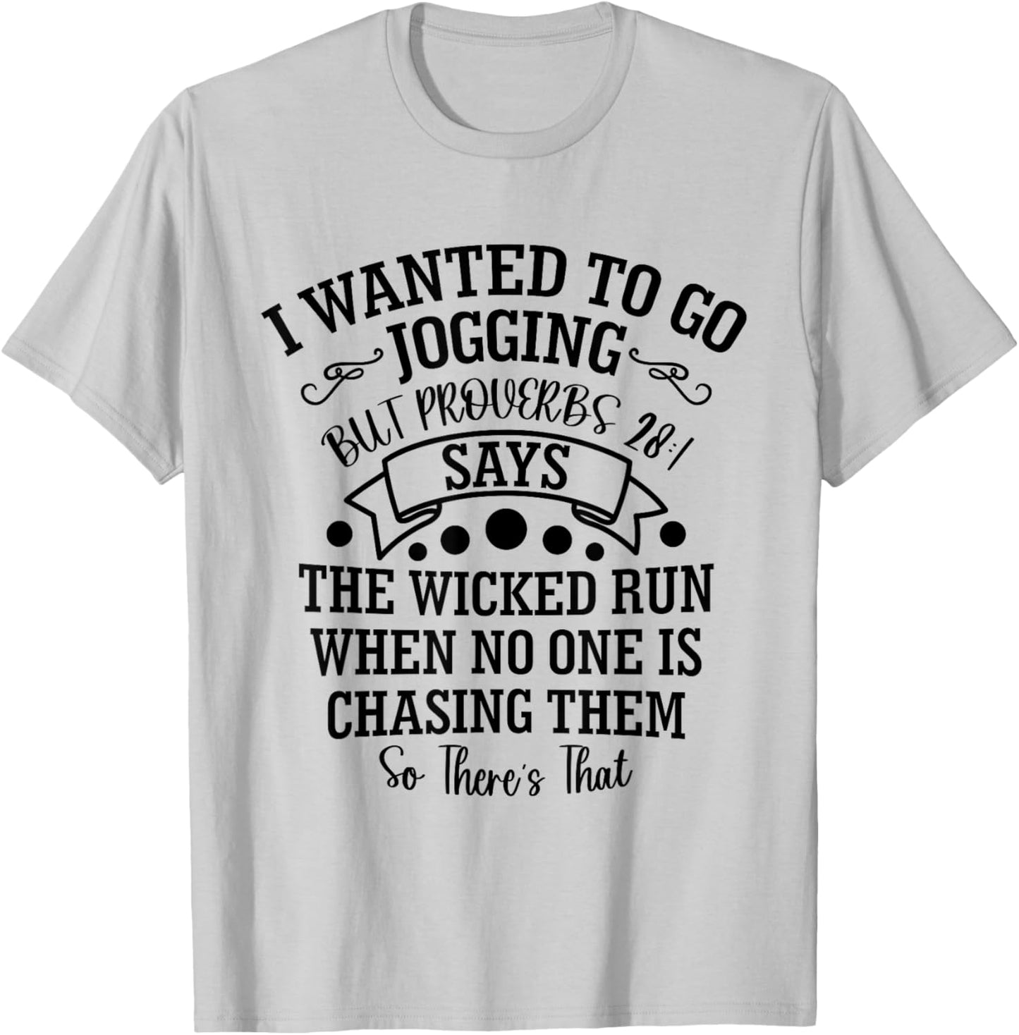 I Wanted to Go Jogging But Proverbs 28:1 Says, Christian T-Shirt - T-Shirt | Ash