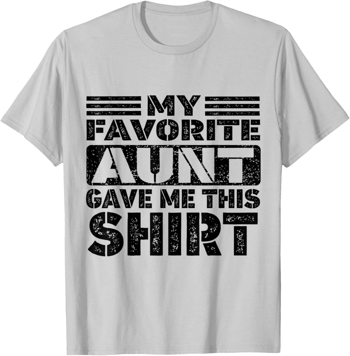 My Favorite Aunt Gave Me This Shirt, Nephew or Niece T-Shirt - T-Shirt | Ash