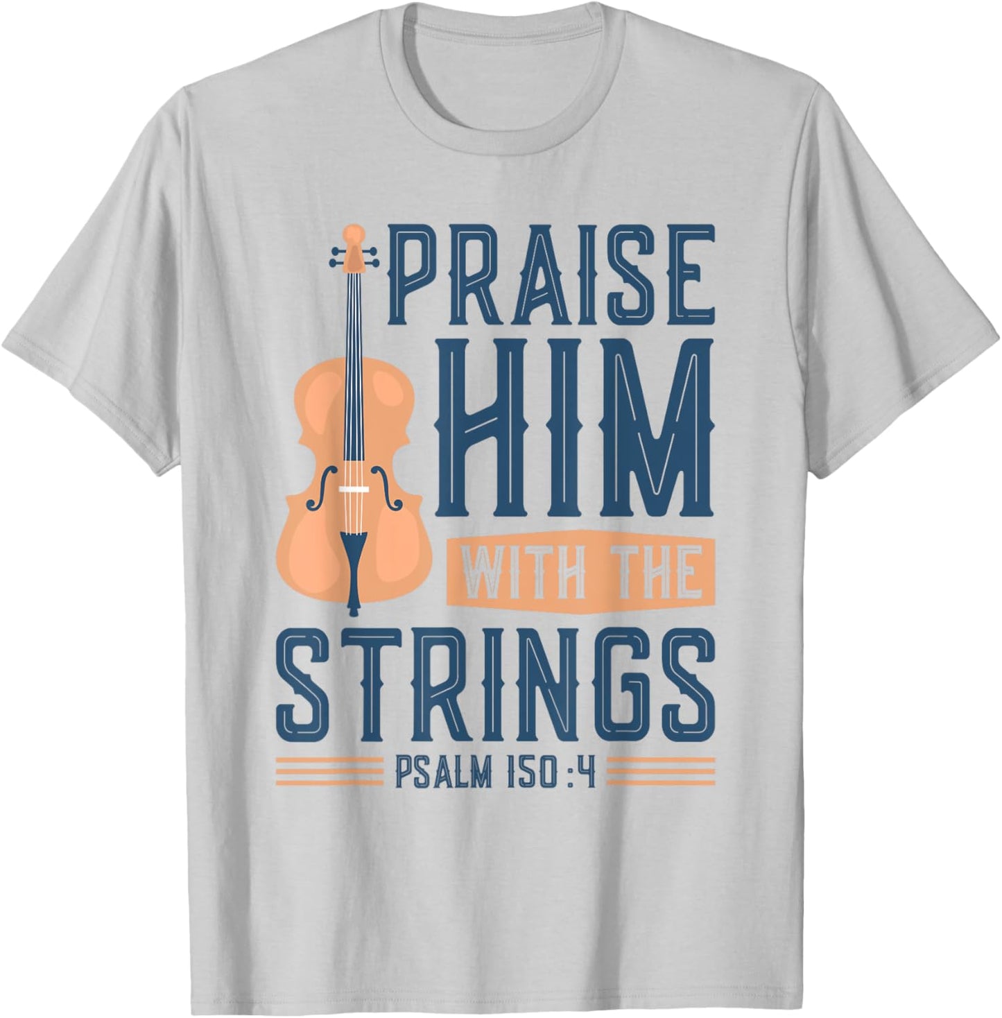 Praise Him With The Strings, Christian Cello Worship Cellist T-Shirt - T-Shirt | Ash