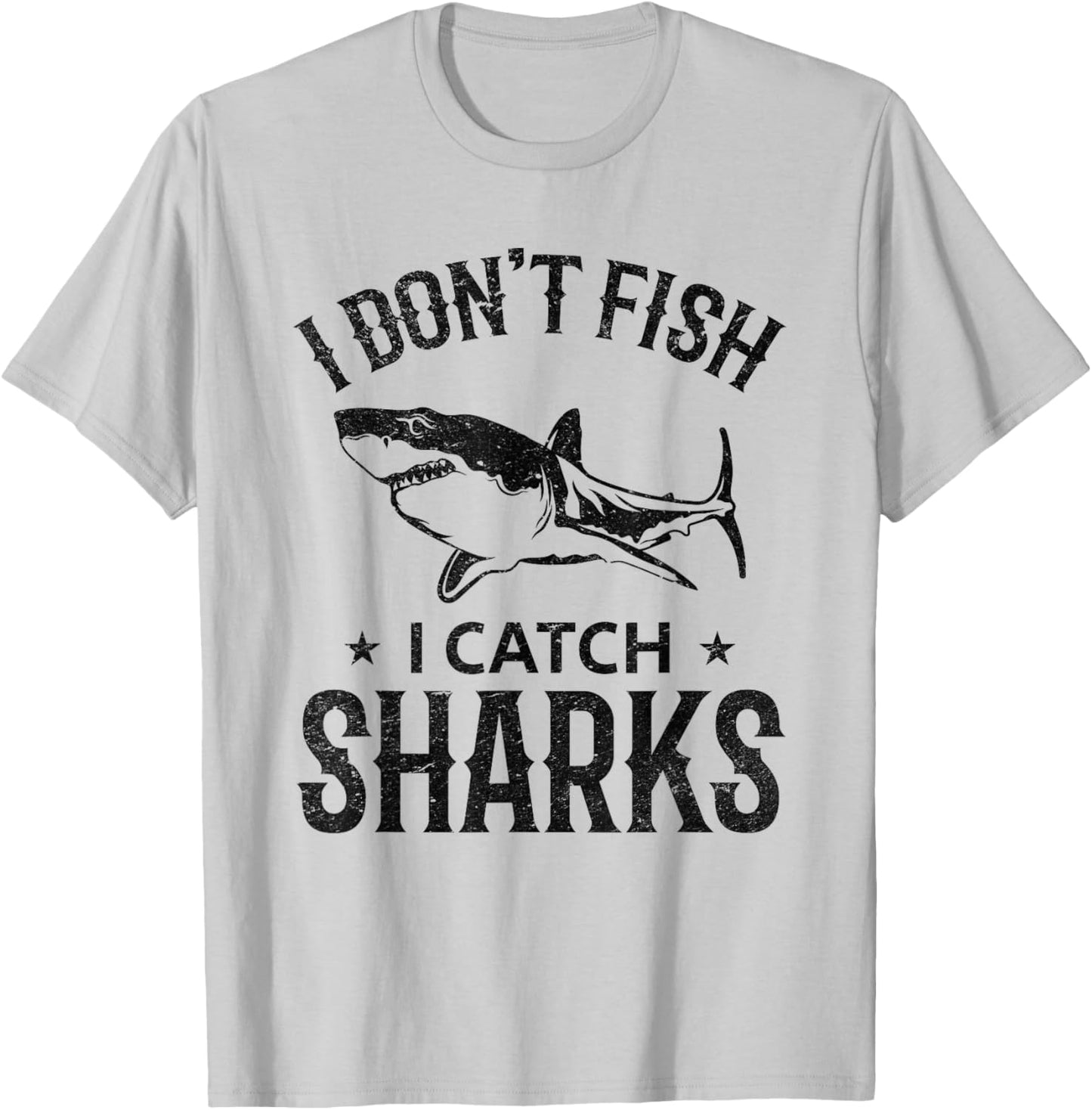 I Don't Fish I Catch Sharks Great White Shark Fishing T-Shirt - T-Shirt | Ash