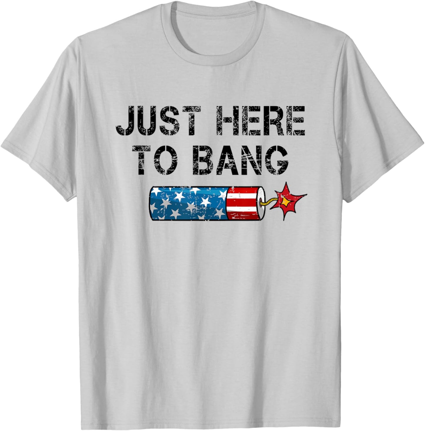 Funny Fourth of July 4th of July I'm Just Here To Bang Men T-Shirt - T-Shirt | Ash
