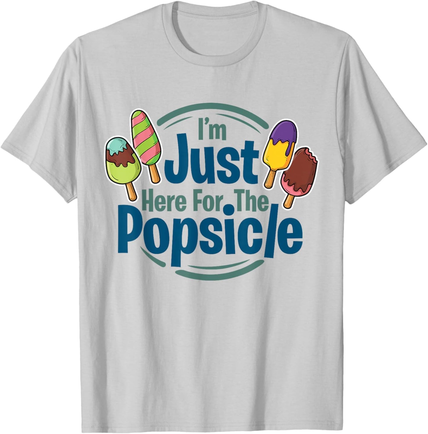 I'm Just Here For The Popsicle Lover, Summer, Pop T-Shirt - T-Shirt | Ash