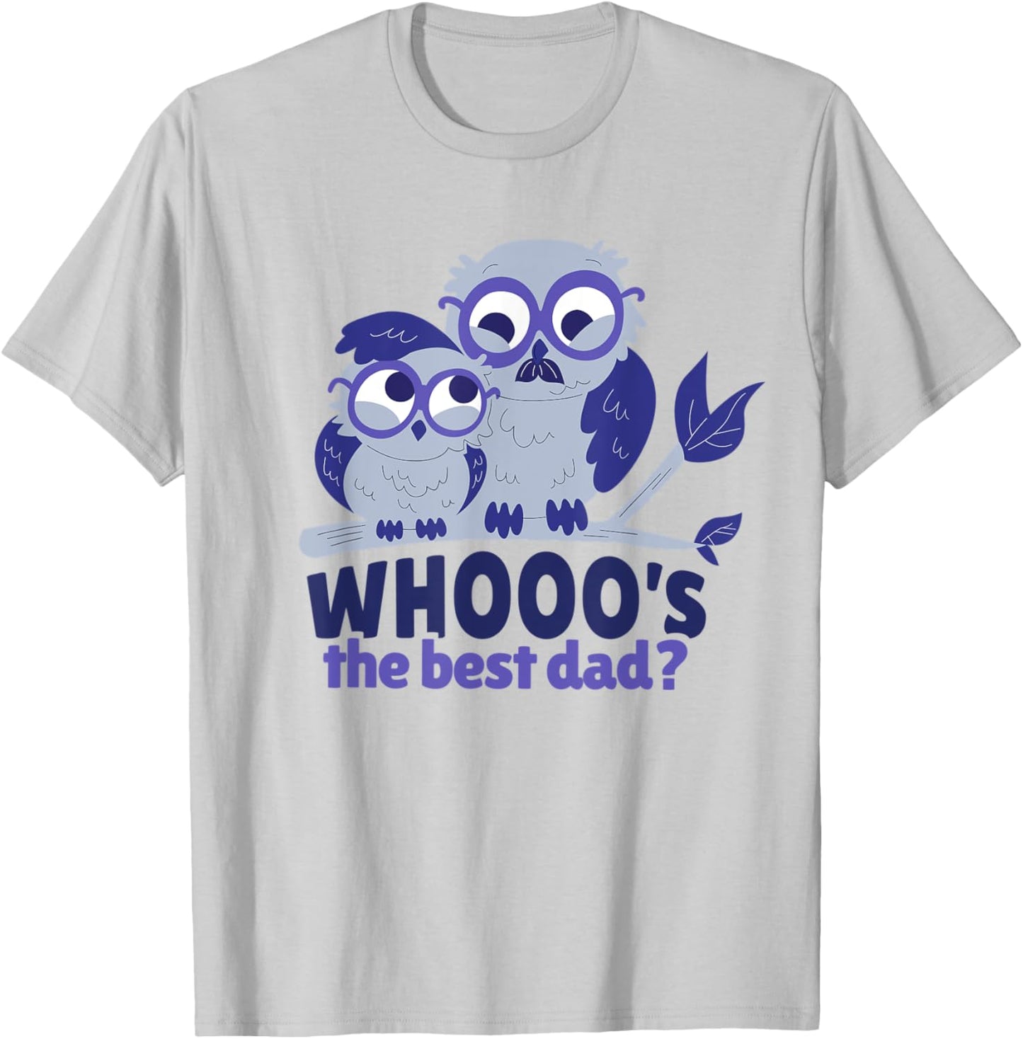 Best Dad Father Daughter Son Owl Funny Owls Whooo T-Shirt - T-Shirt | Ash