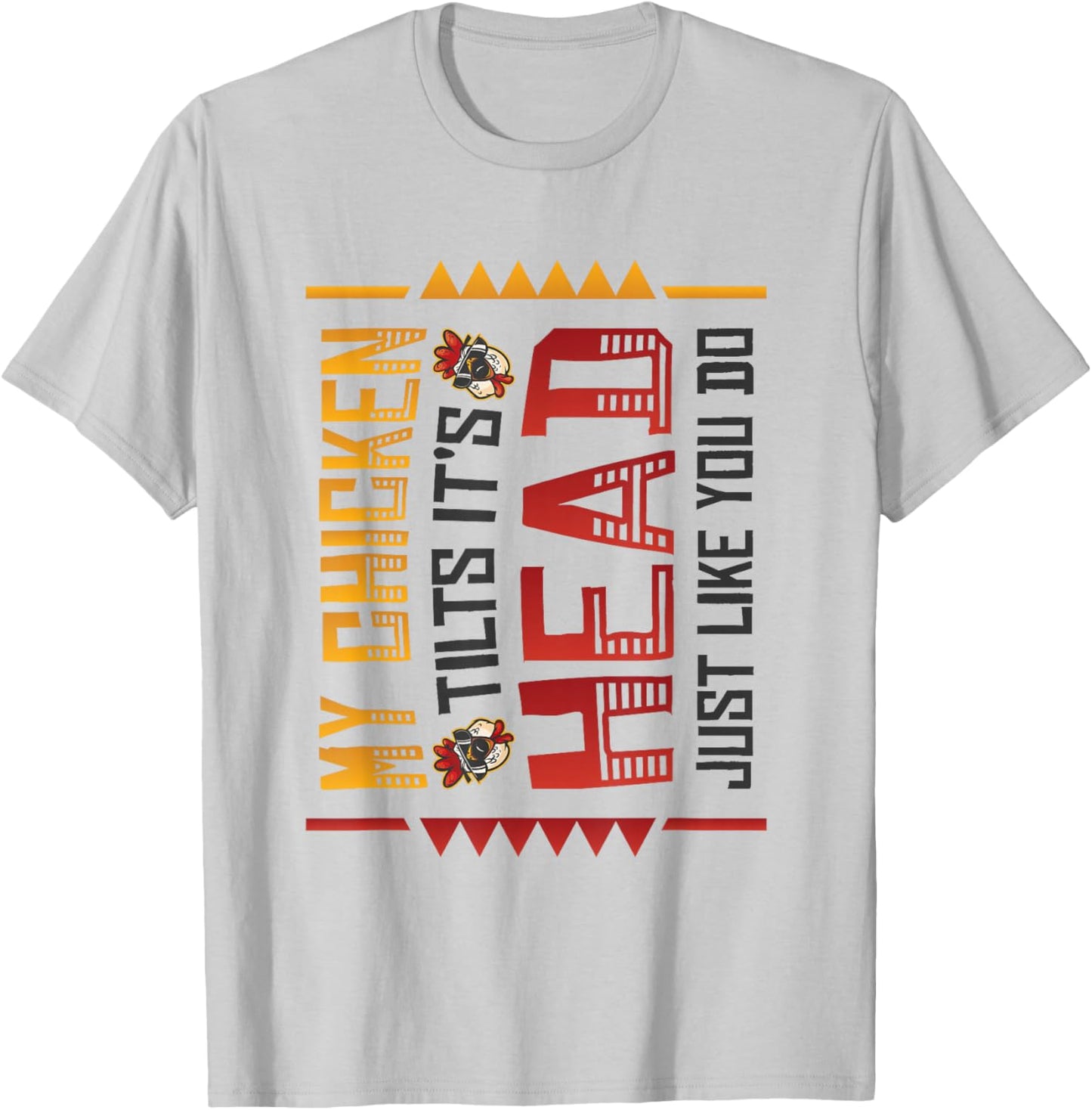 My Chicken Tilts It´s Head Just Like You Do Funny Chicken T-Shirt - T-Shirt | Ash