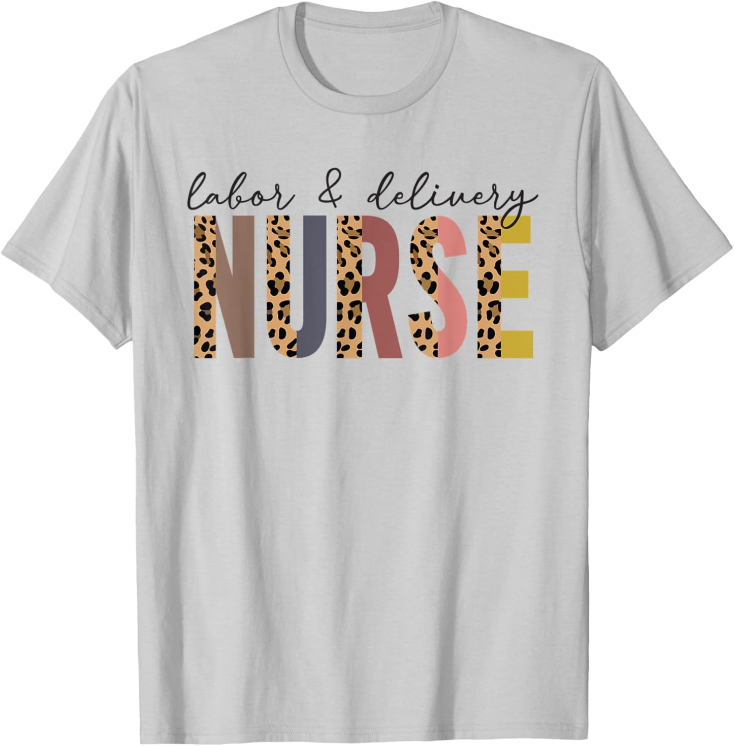 Labor & Delivery Nurse LD Leopard Nursing Nurse Week T-Shirt - T-Shirt | Ash