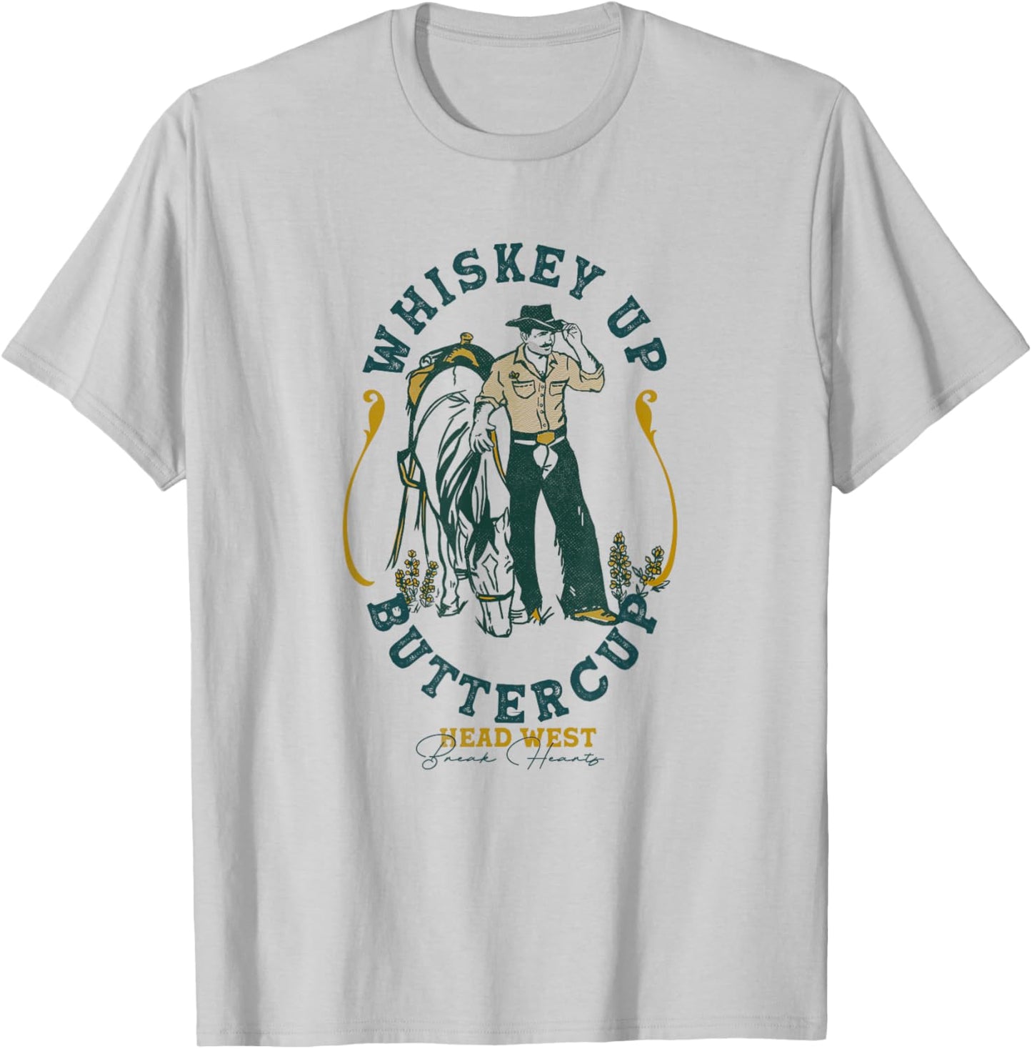 Whiskey Up Buttercup: Head West & Break Hearts Gritty Cowboy T-Shirt - T-Shirt | Ash