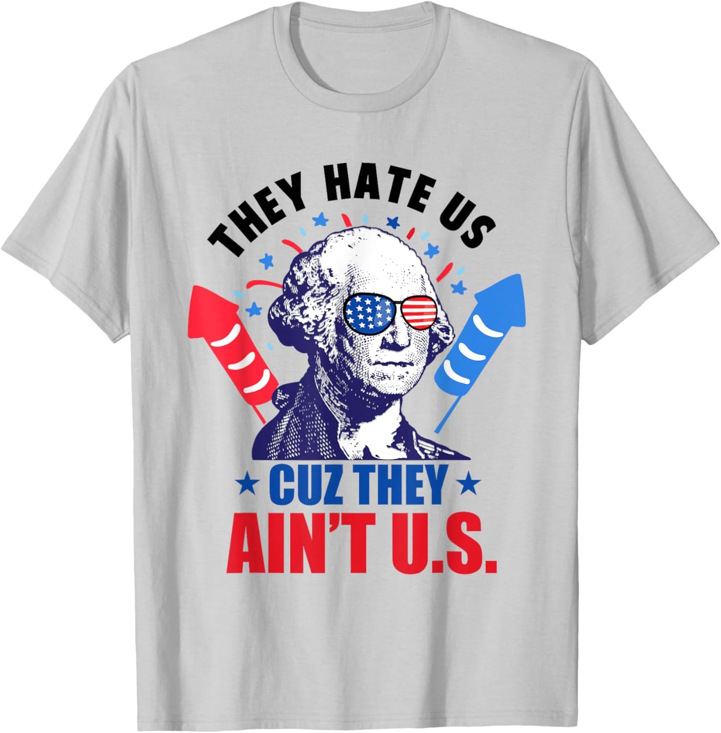 They Hate Us Cuz They Ain't Us Fireworks 4th Of July Funny Women Men T-Shirt - T-Shirt | Ash