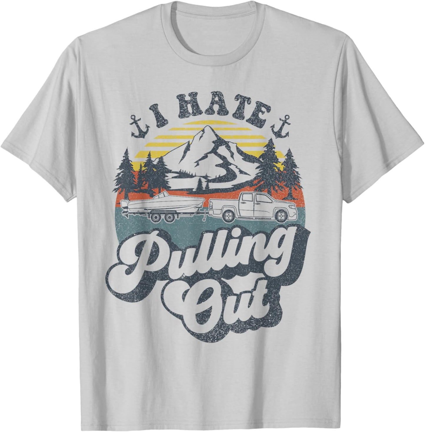 Vintage Truck Towing Boat Captain Funny I Hate Pulling Out T-Shirt - T-Shirt | Ash
