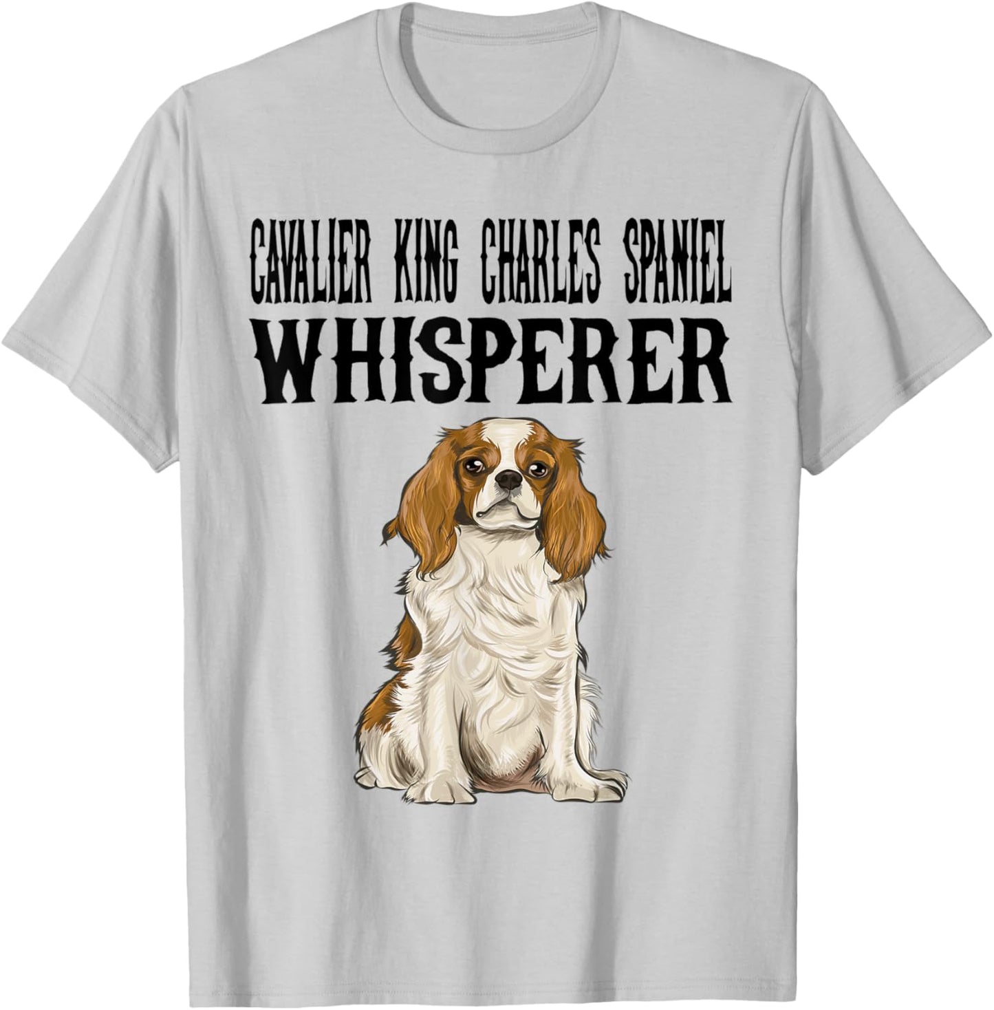 Cavalier King Charles Spaniel Wisperer Funny Dog Lover Gift T-Shirt - T-Shirt | Ash