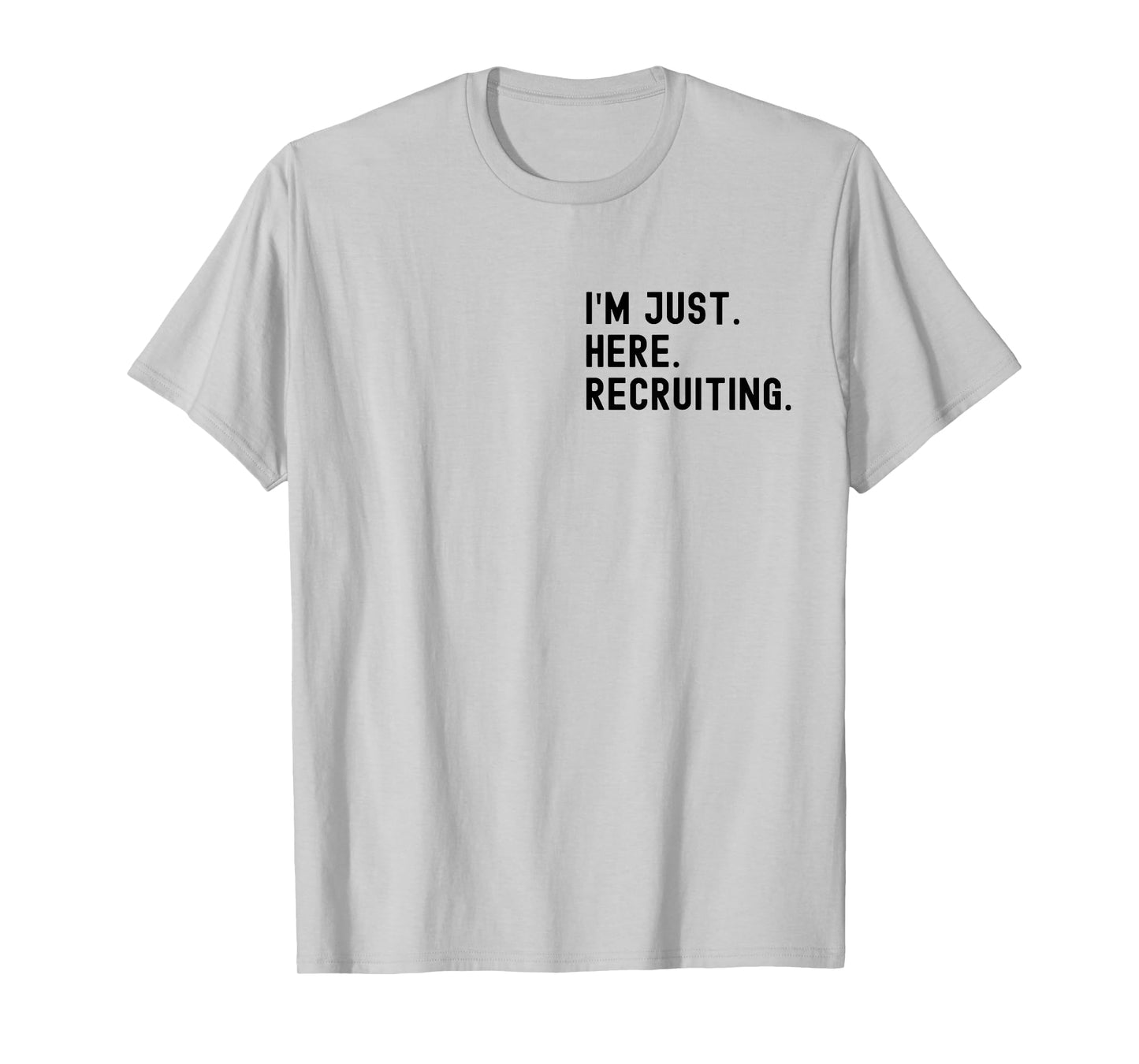 I'm Just Here Recruiting Make Heaven Crowded (front back) T-Shirt