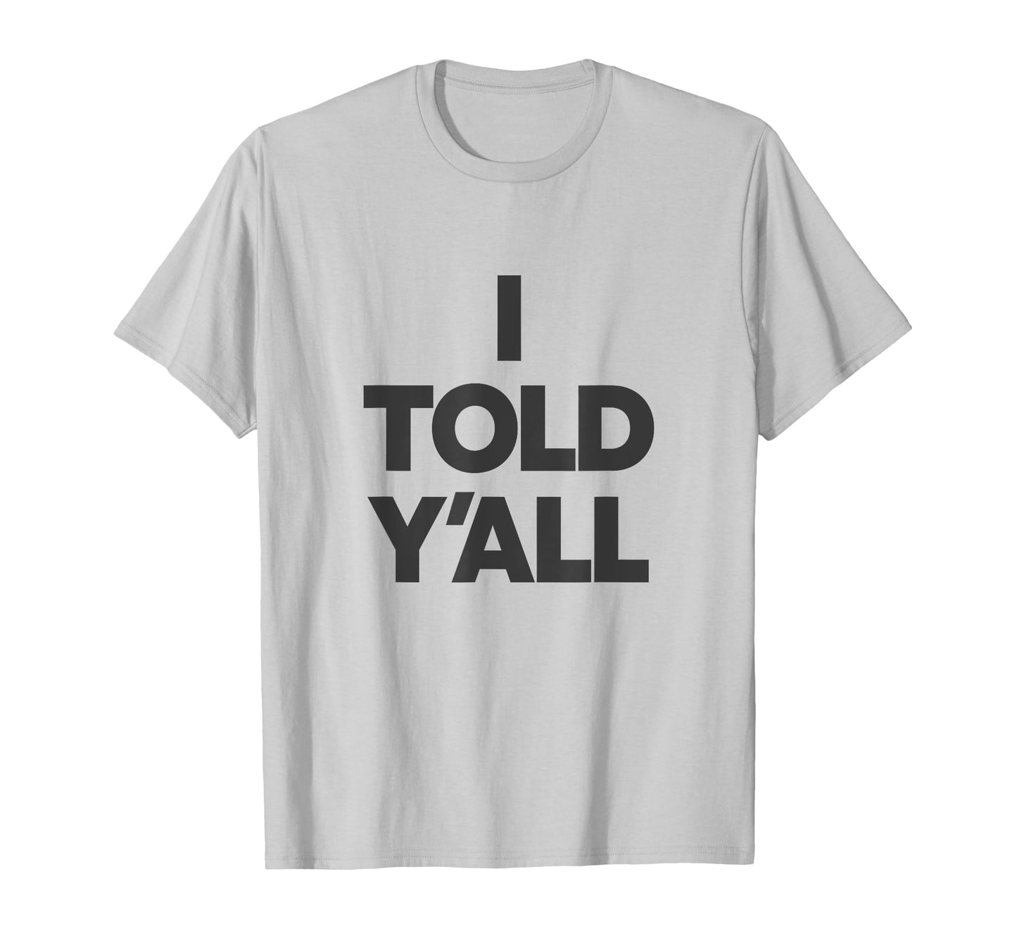 I Told Y'All - Funny Told Ya T-Shirt
