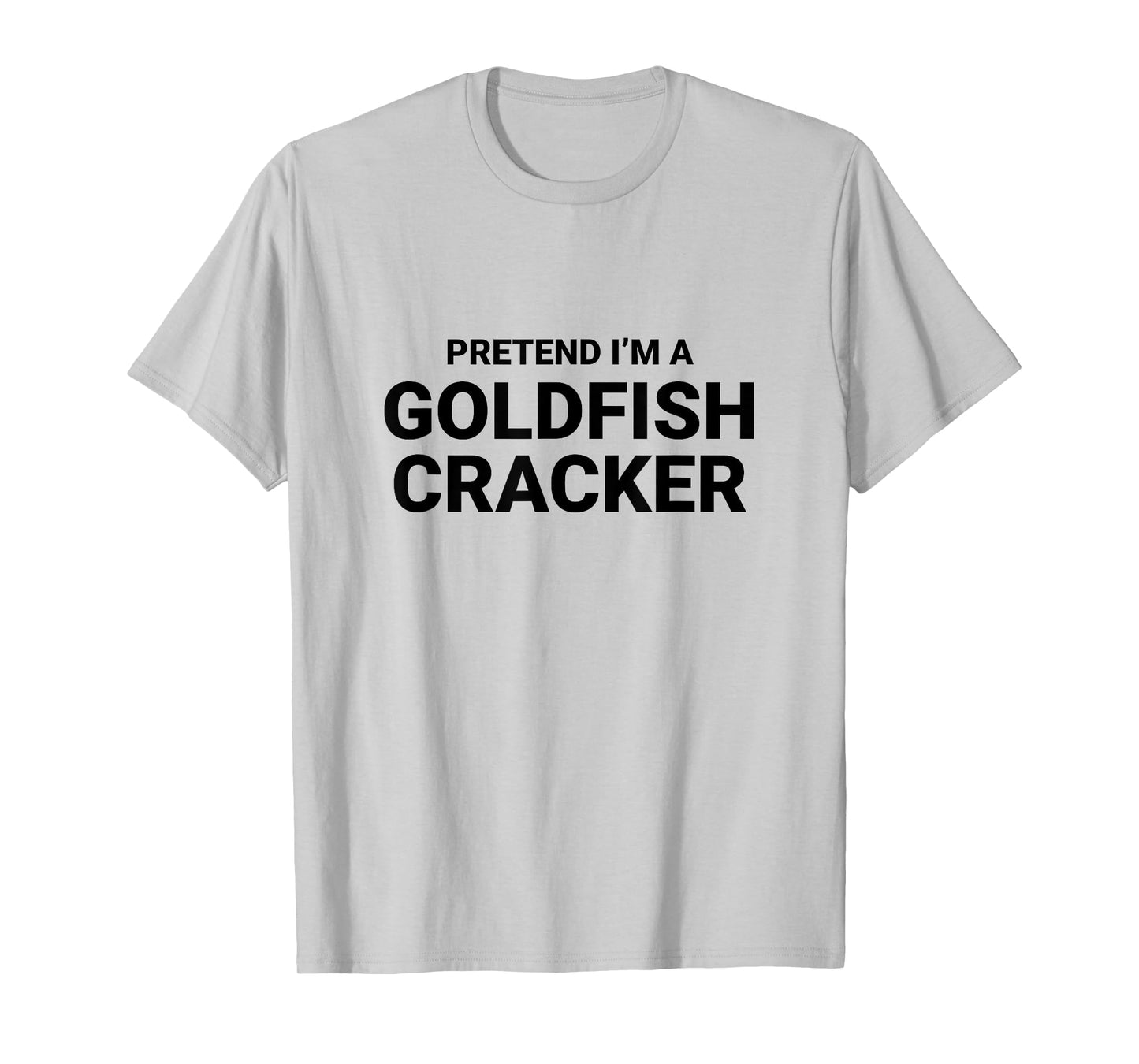 Pretend I’m A Goldfish Cracker, easy funny halloween costume T-Shirt