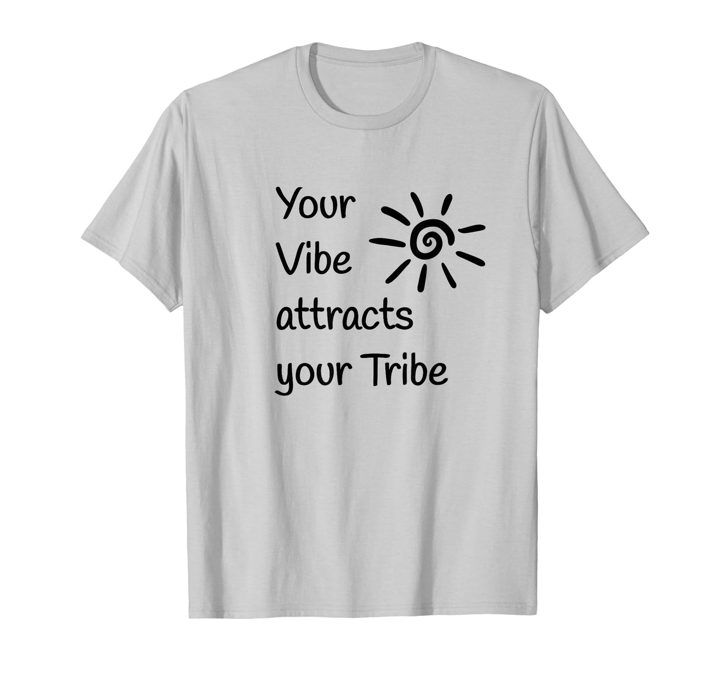 Your Vibe attracts your Tribe T-Shirt