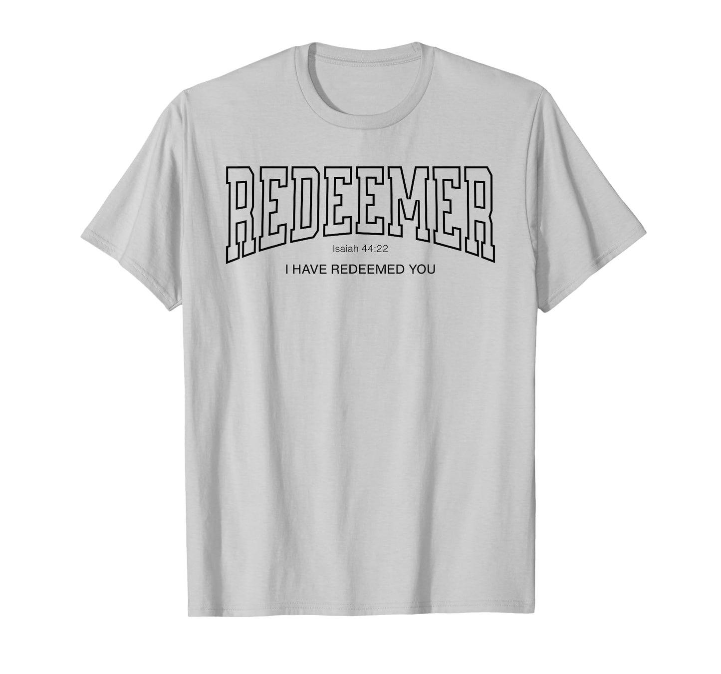 Redeemer College Font Christian, Isaiah 44:22 Redeemed You T-Shirt