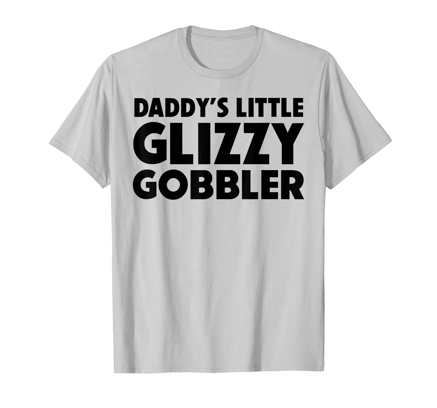 Daddy's Little Glizzy Gobbler T-Shirt