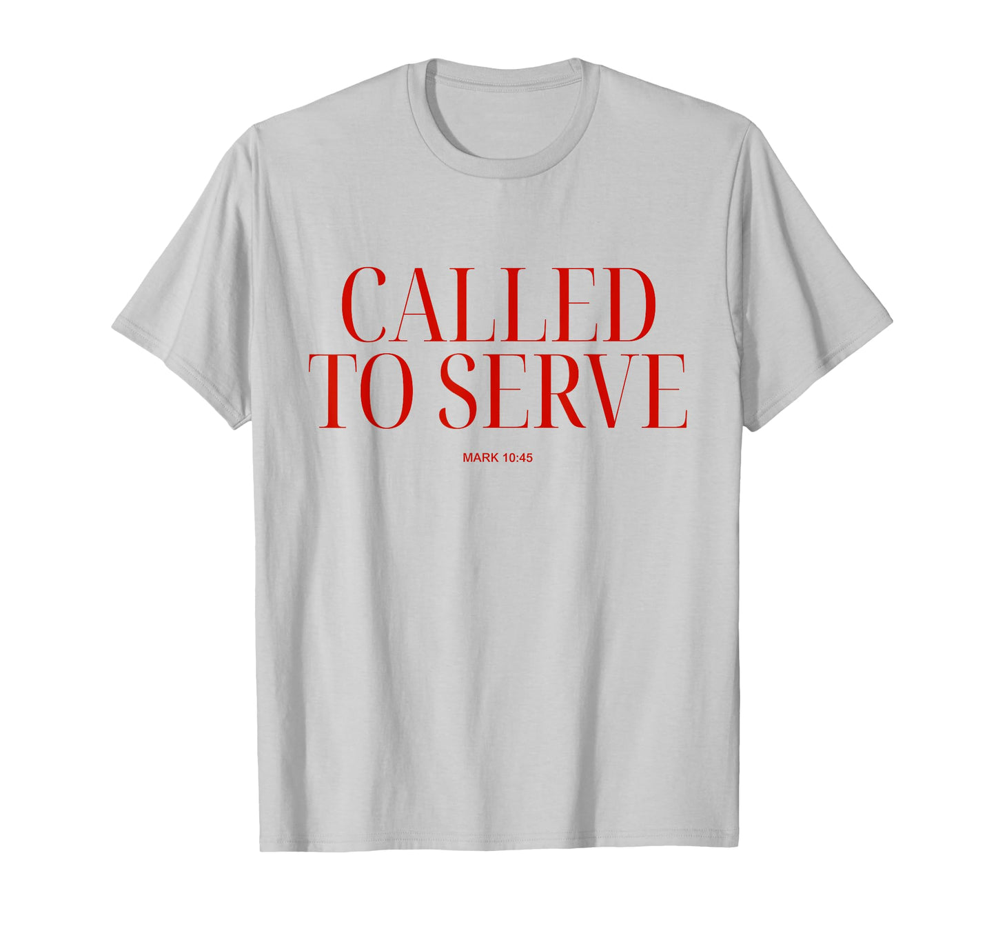 Called To Serve Mark 10:45 Christian Bible Verse Faith Quote T-Shirt