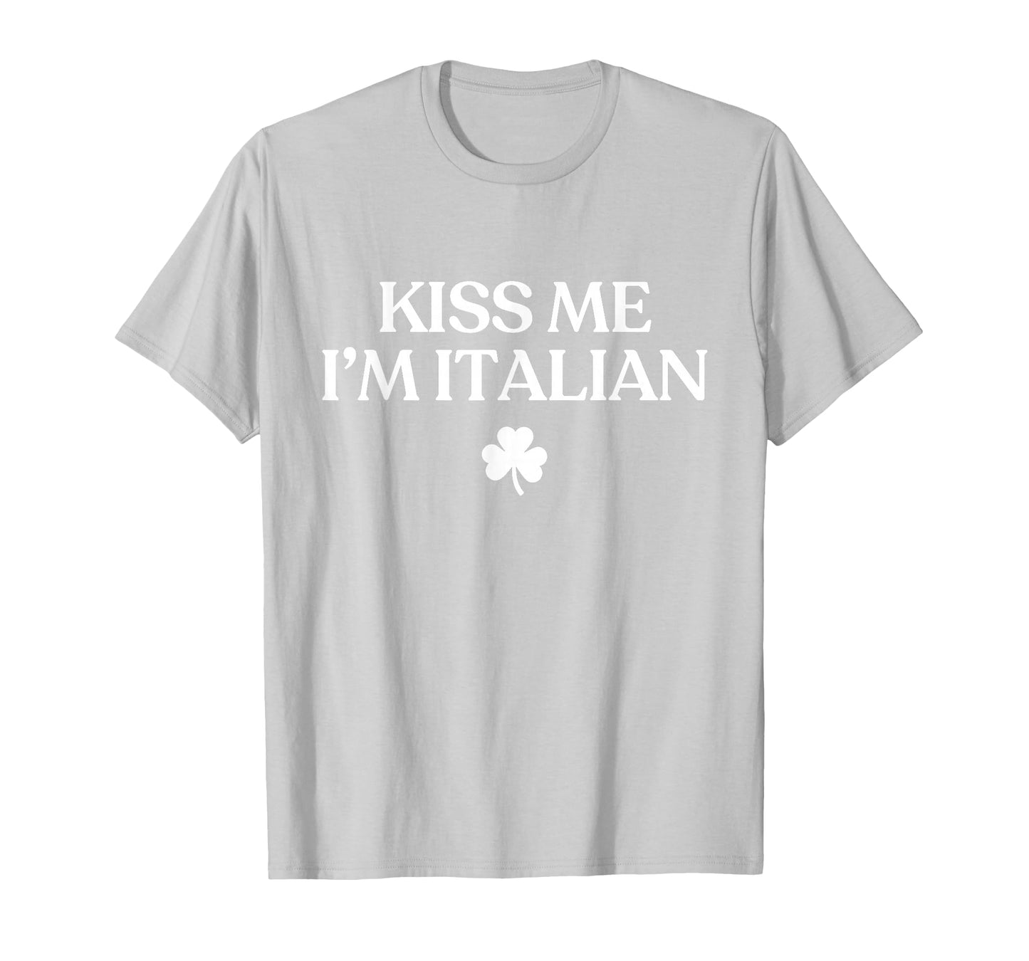 Original Kiss Me Im Italian Shirt Funny St Patricks Day T-Shirt