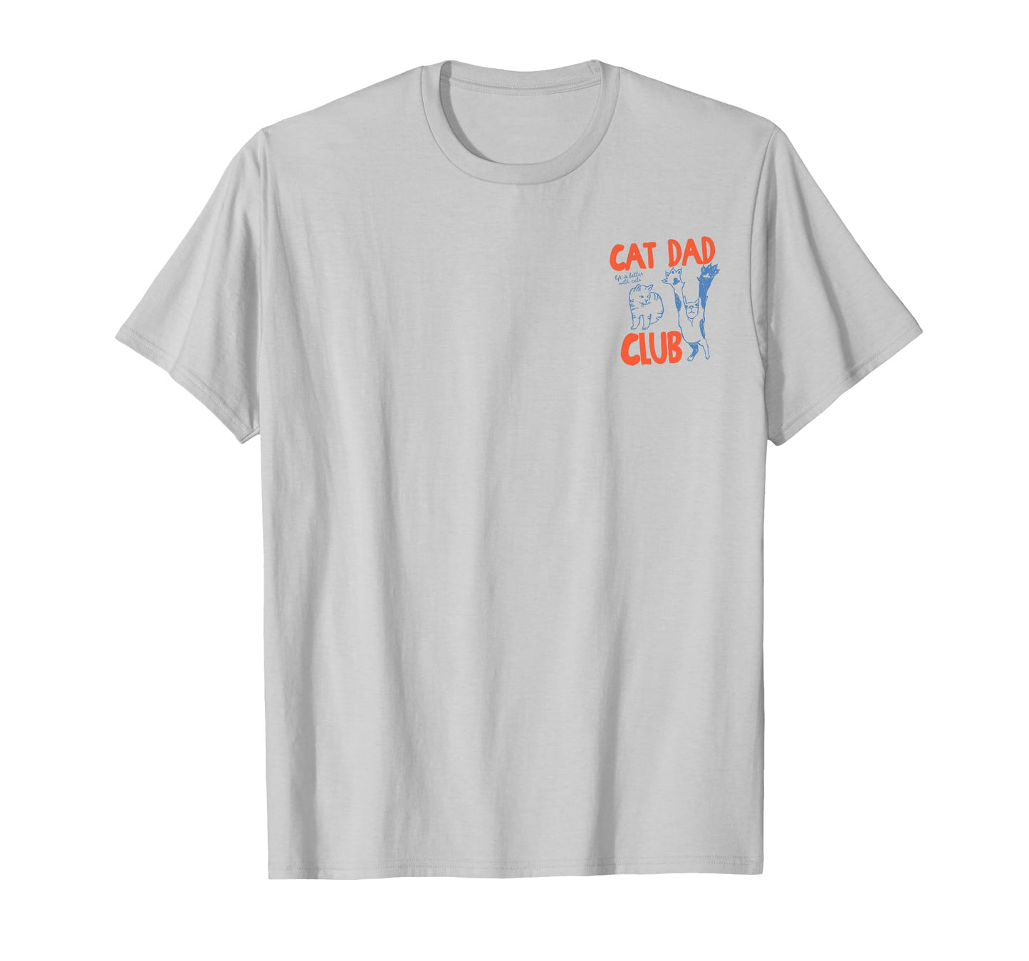 Cat Dad Club Life is Better with Cats Father's Day Cat Dad T-Shirt
