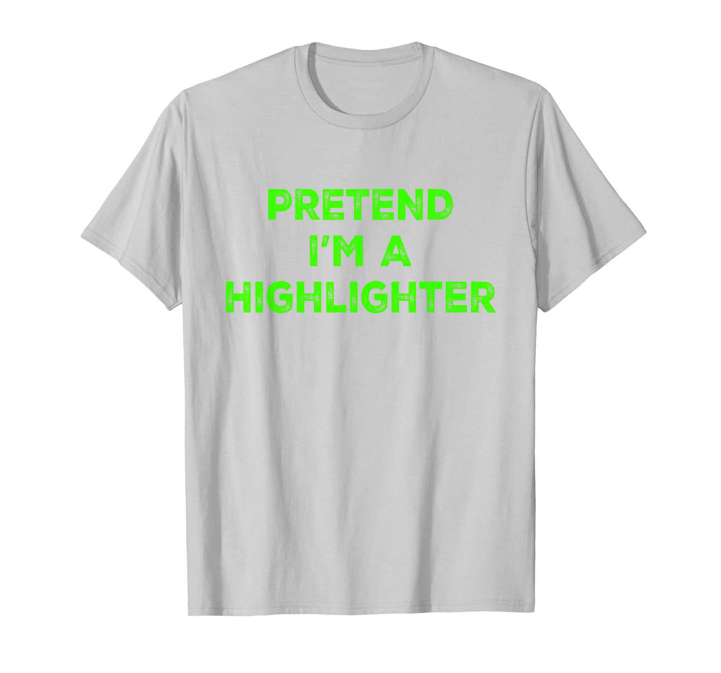 Pretend I'm A Highlighter Green Teacher Halloween Costume T-Shirt