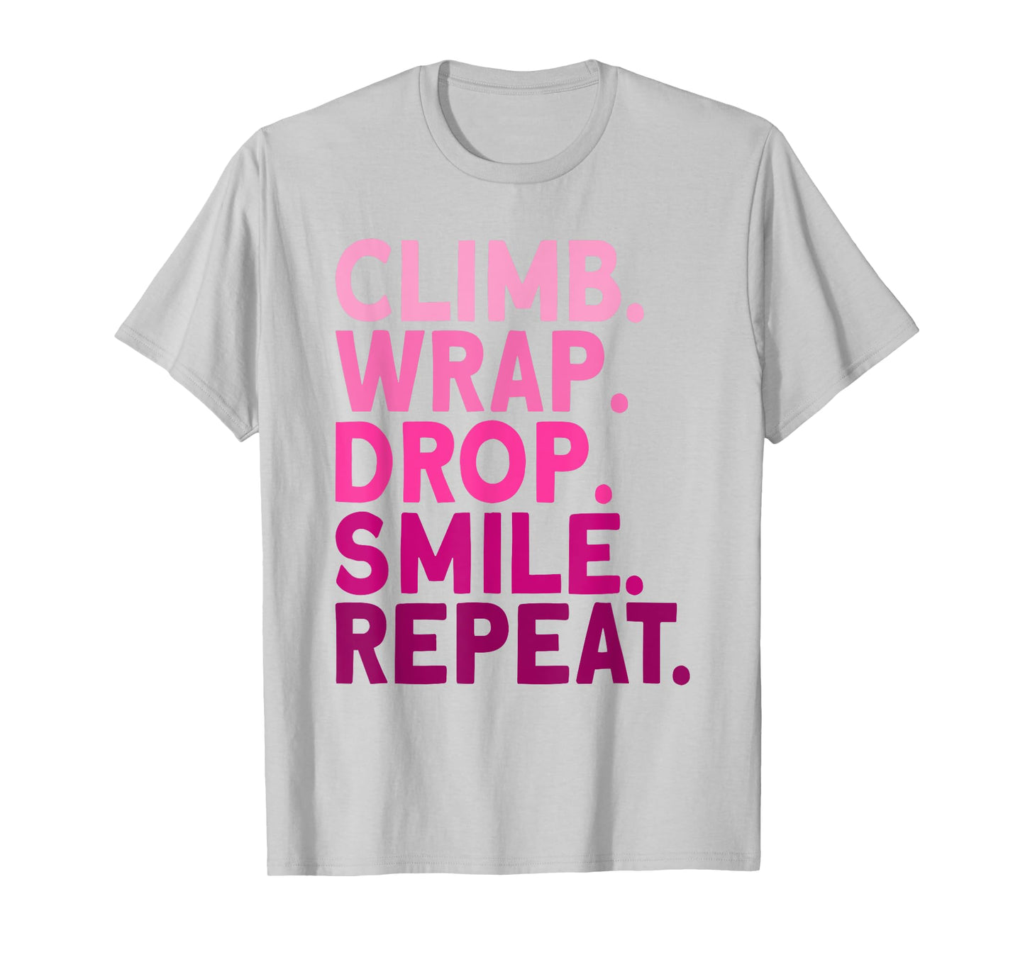 Aerialist Climb Warp Drop Smile Repeat Aerial Silks T-Shirt