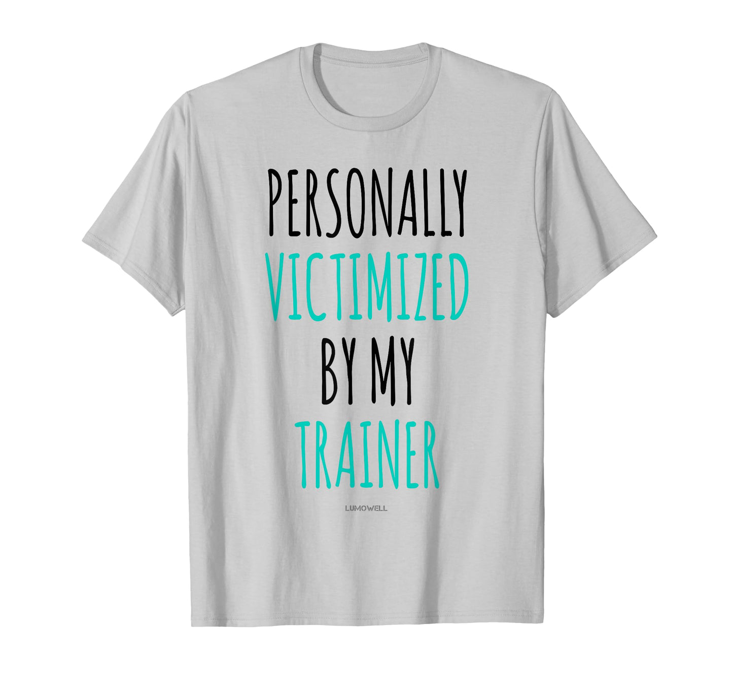 Personally Victimized By My Trainer Shirt - Funny Gym Shirts T-Shirt