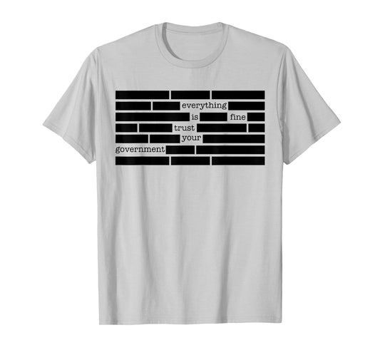 Everything is Fine Trust Your Government Men Women T-Shirt