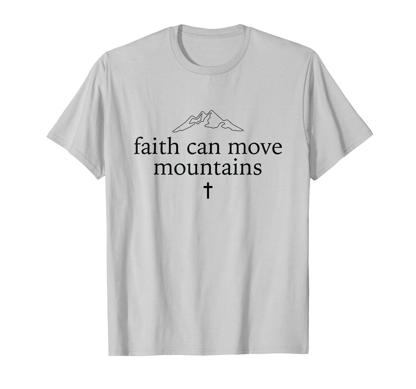 Faith Can Move Mountains Christian Shirt T-Shirt