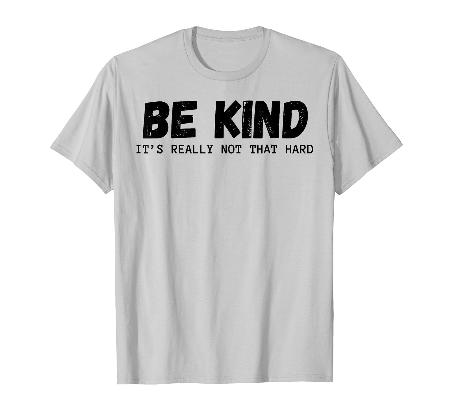 Be Kind It's Really Not That Hard T-Shirt