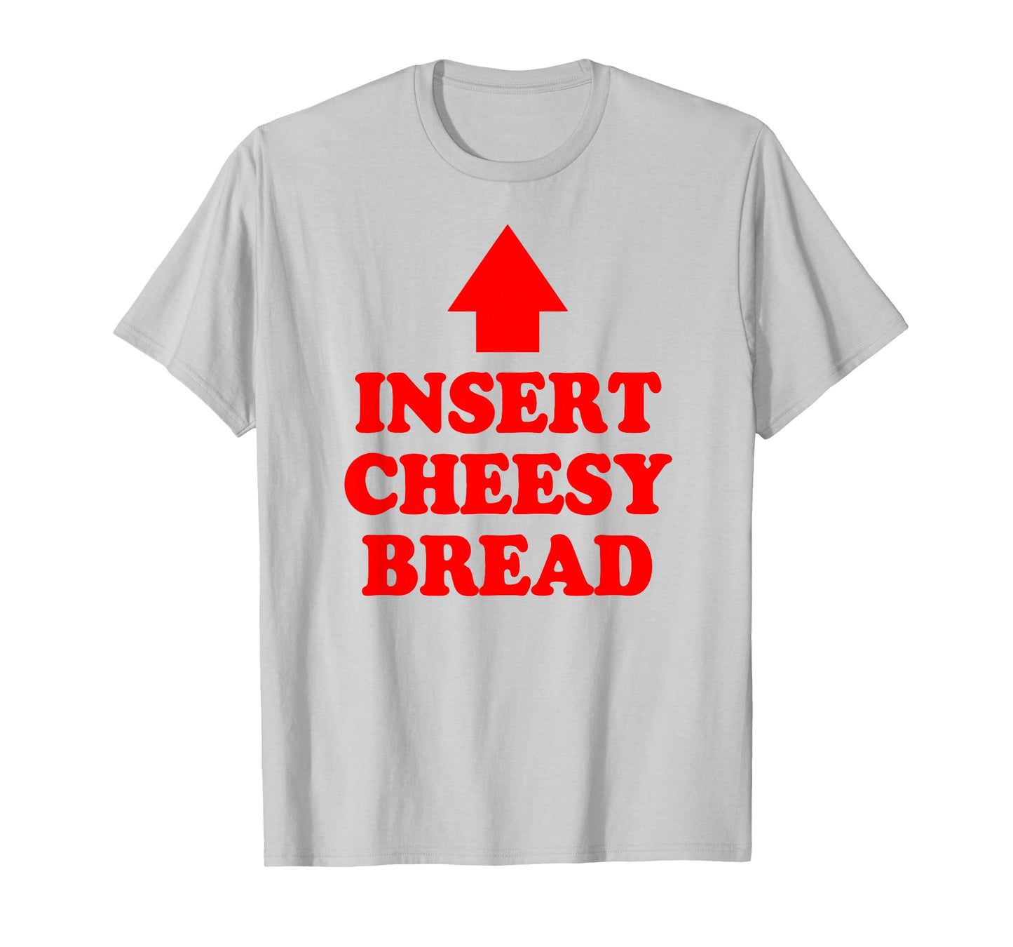 Insert Cheesy Bread Arrow - Funny Cheese Lover Humor Quote T-Shirt