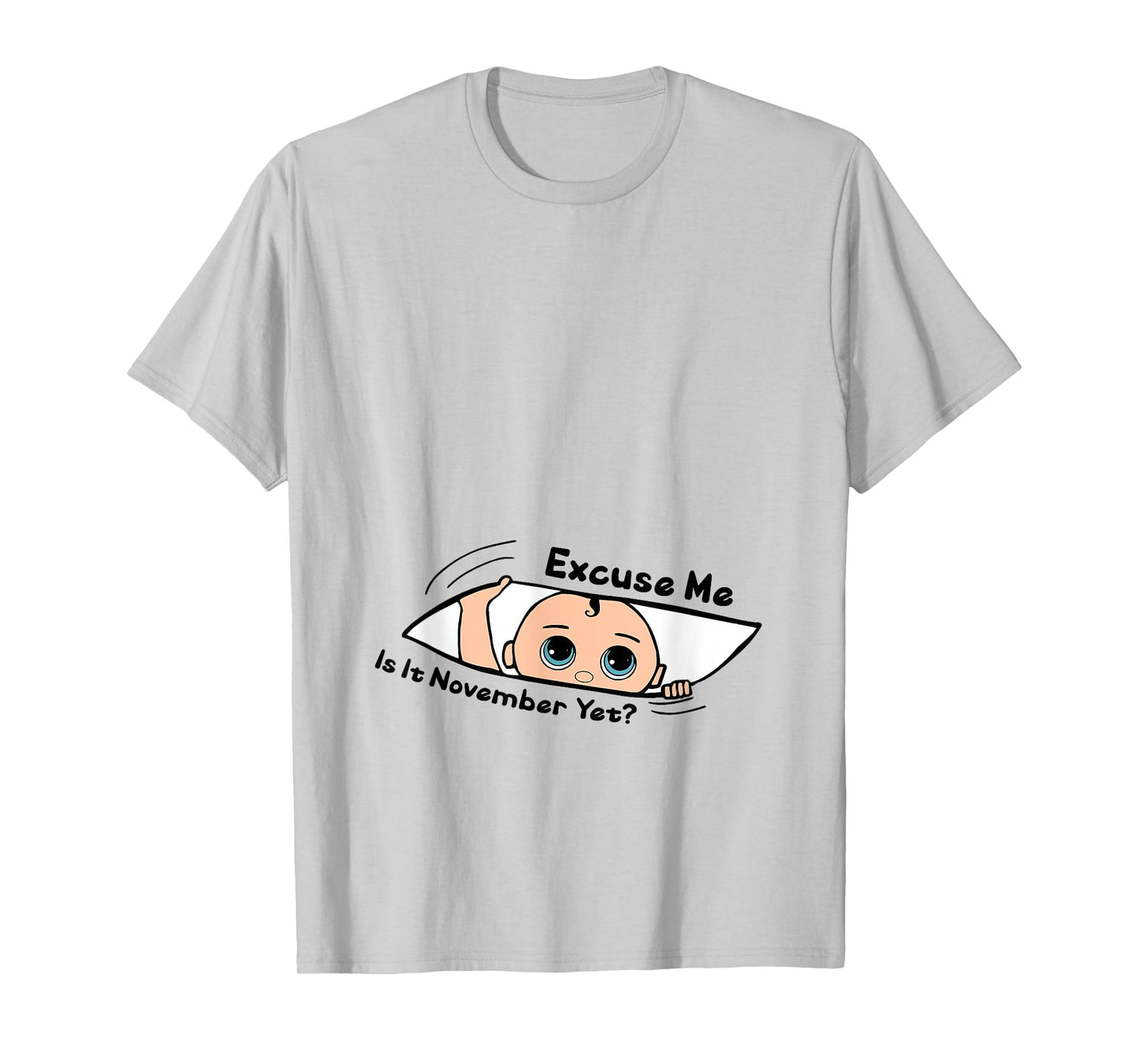 Excuse Me Is It November Yet Pregnancy Baby Announcement T-Shirt