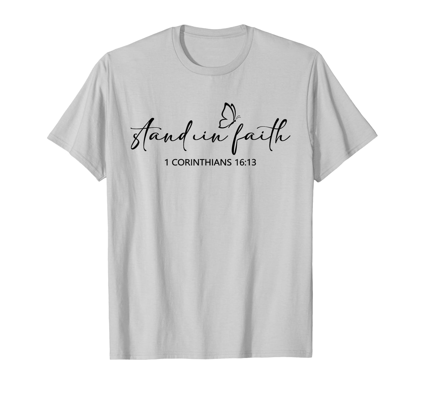 Stand in Faith Christians Religion Bible Scripture Message T-Shirt