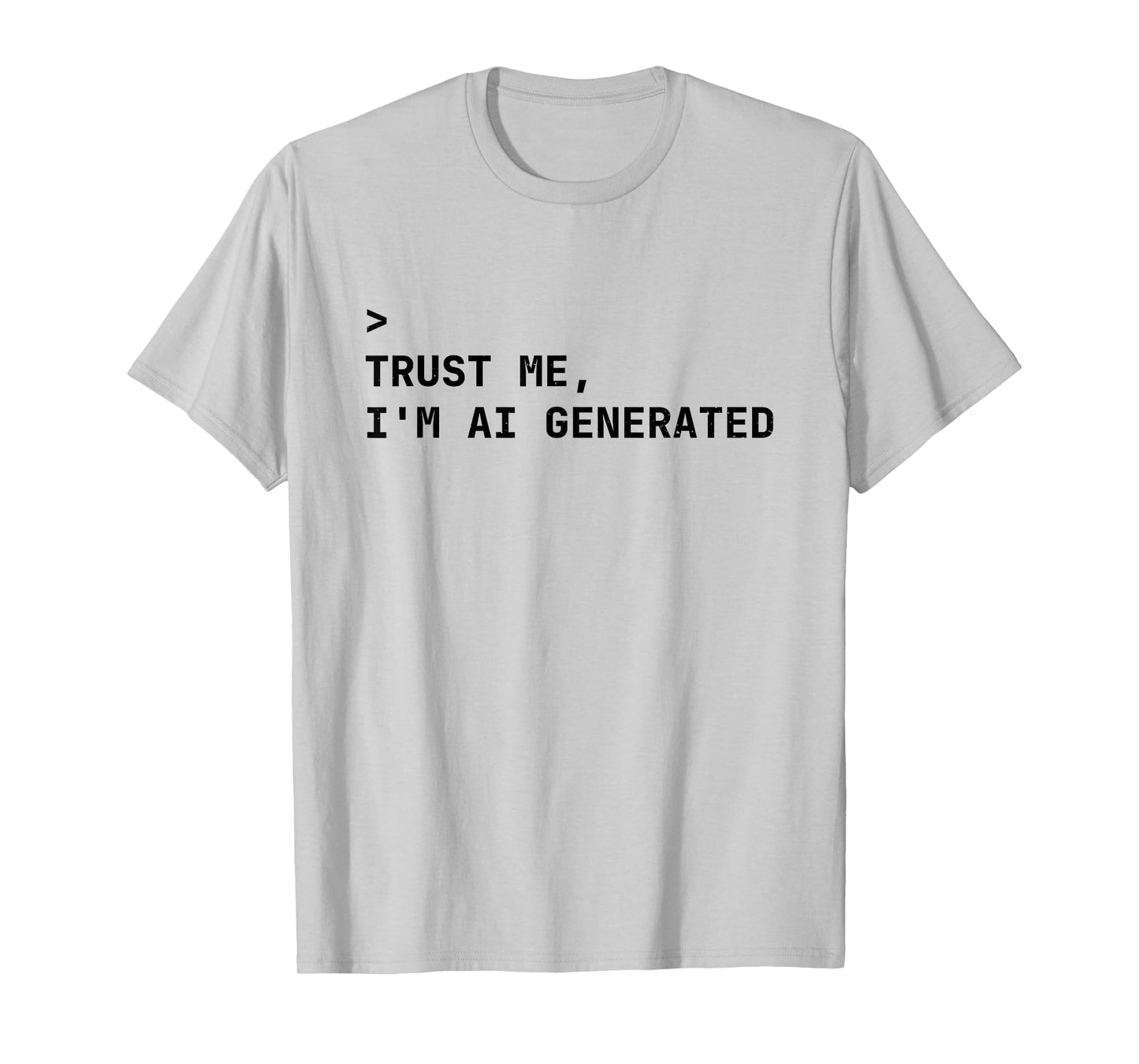 Trust Me I’m AI Generated AI Enthusiast T-Shirt