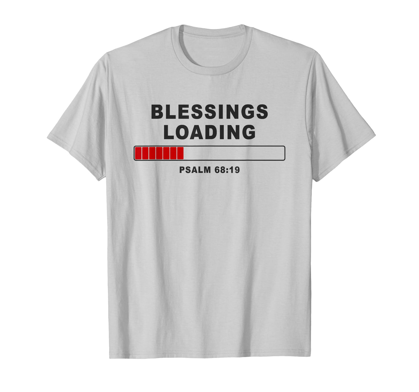 Blessings Loading – Psalm 68:19 He Daily Loads with Benefits T-Shirt