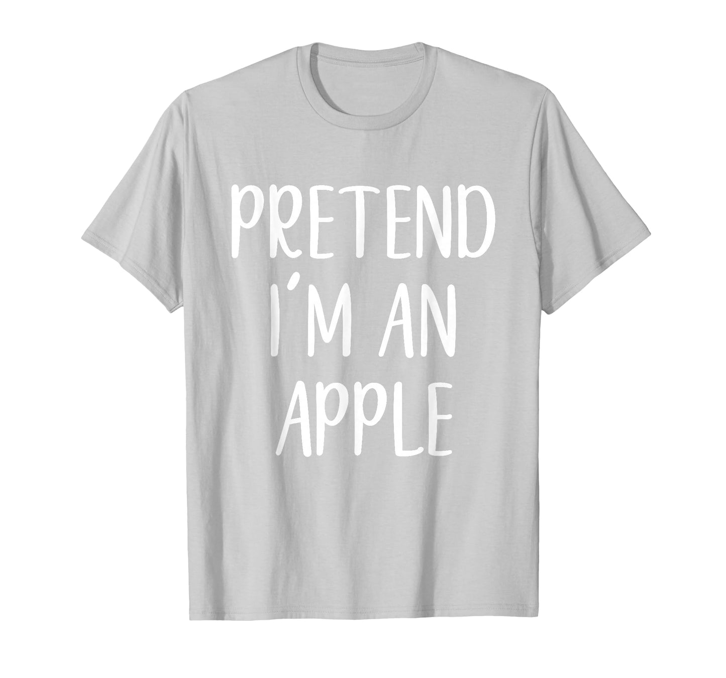 Pretend I'm An Apple Costume Halloween Funny Easy Adult Kid T-Shirt