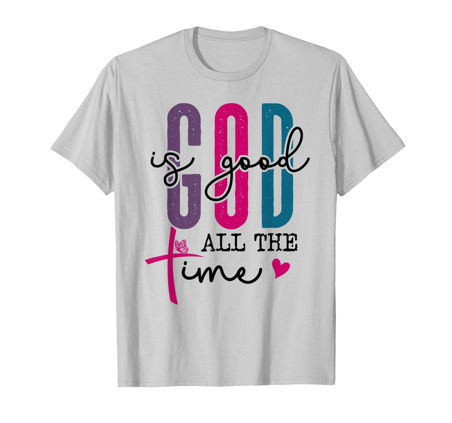 The Lord Your God is Good All The Time Christian Bible Verse T-Shirt