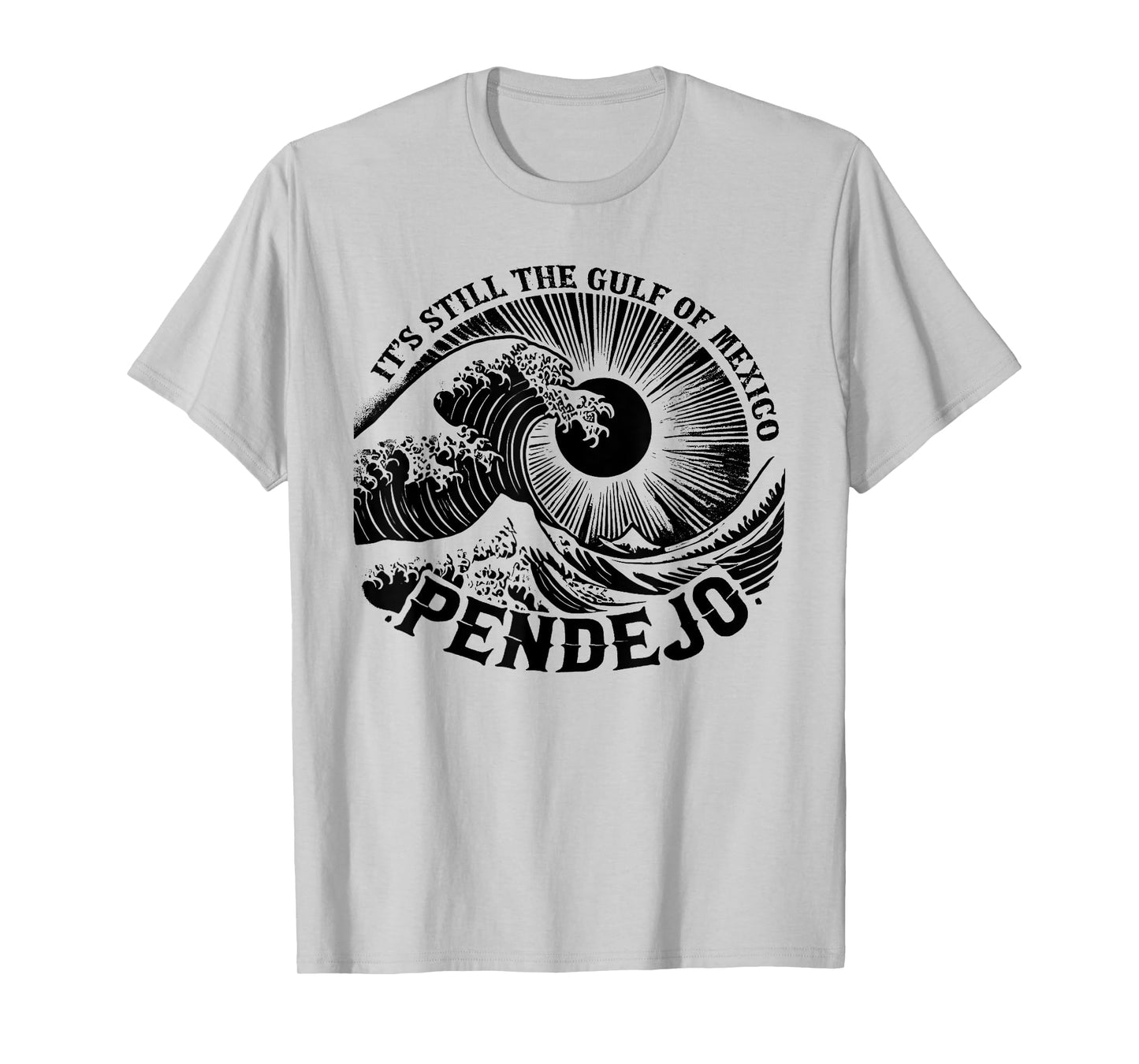 It's Still The Gulf Of Mexico Pendejo T-Shirt