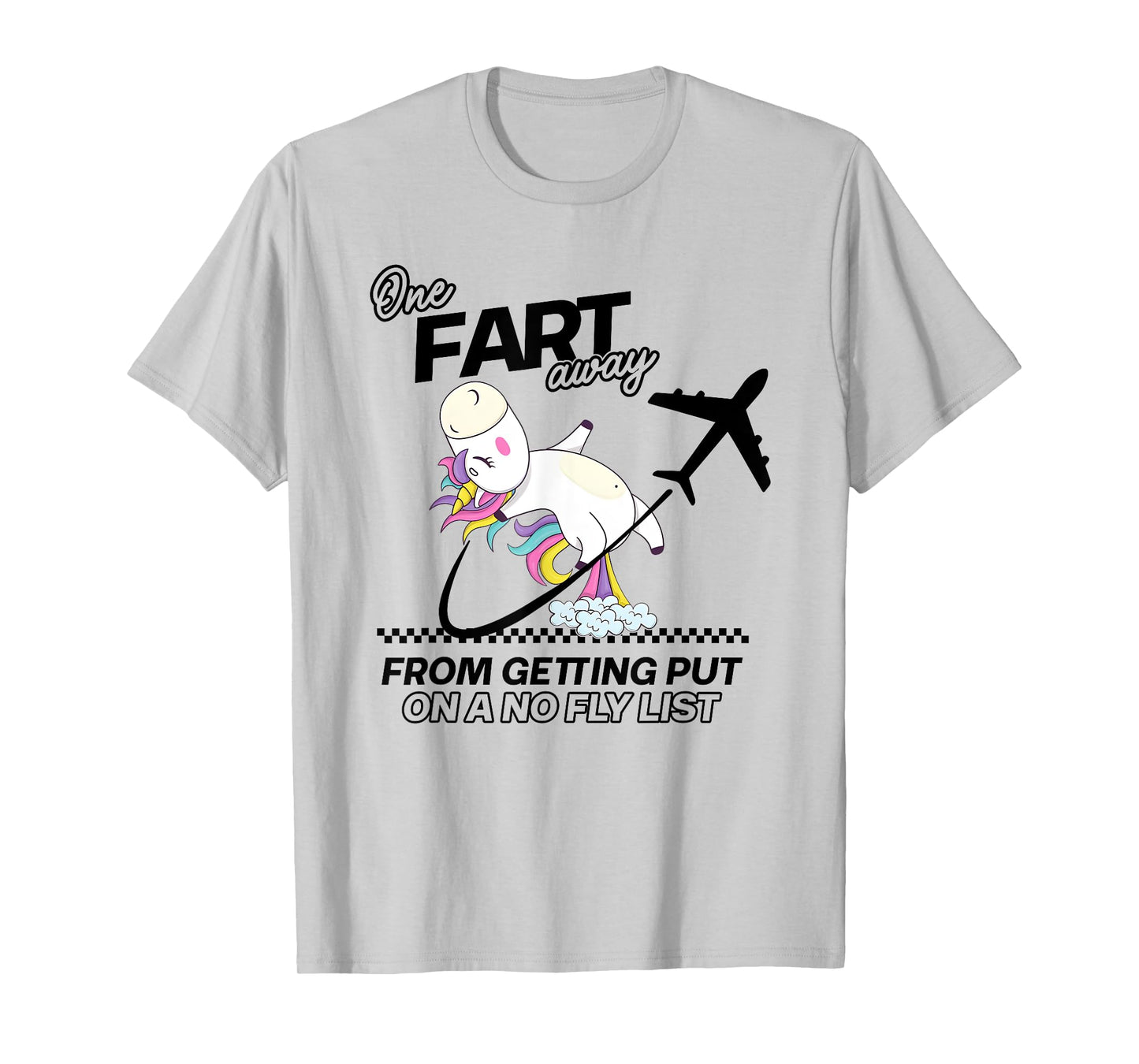 One Fart Away From Getting Put On A No Fly List T-Shirt