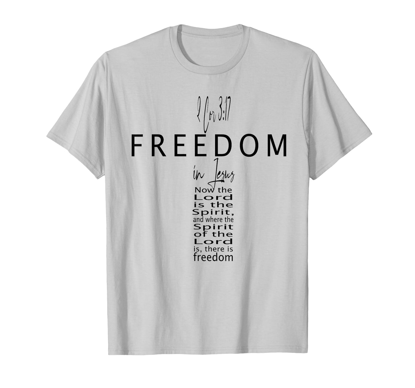2 Cor 3 17 Freedom in Jesus Faith God Christian Cross Bible T-Shirt
