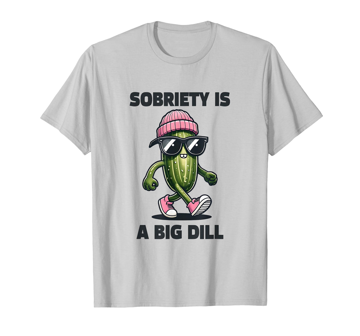 Sobriety Is A Big Dill Sober Drug Alcohol Addiction Recovery T-Shirt