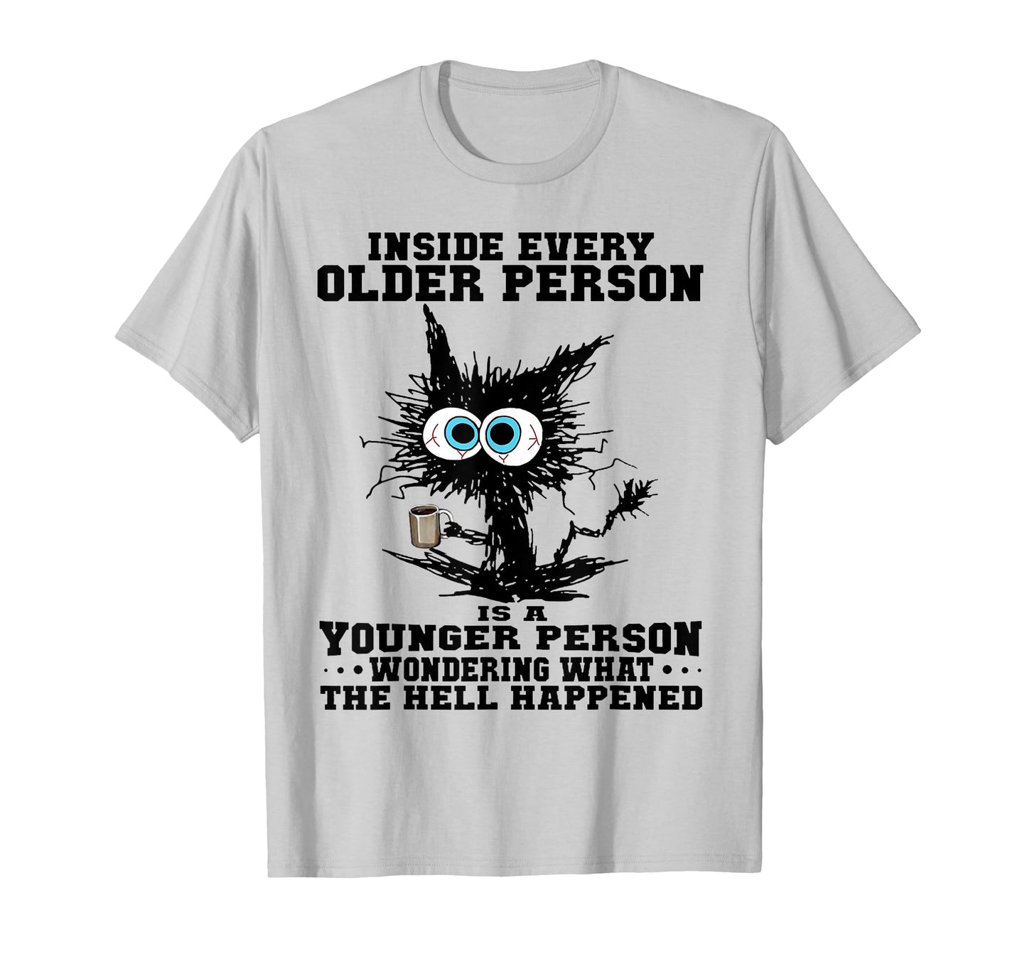 Cat Inside Every Older Person Is A Younger Person Men Women T-Shirt