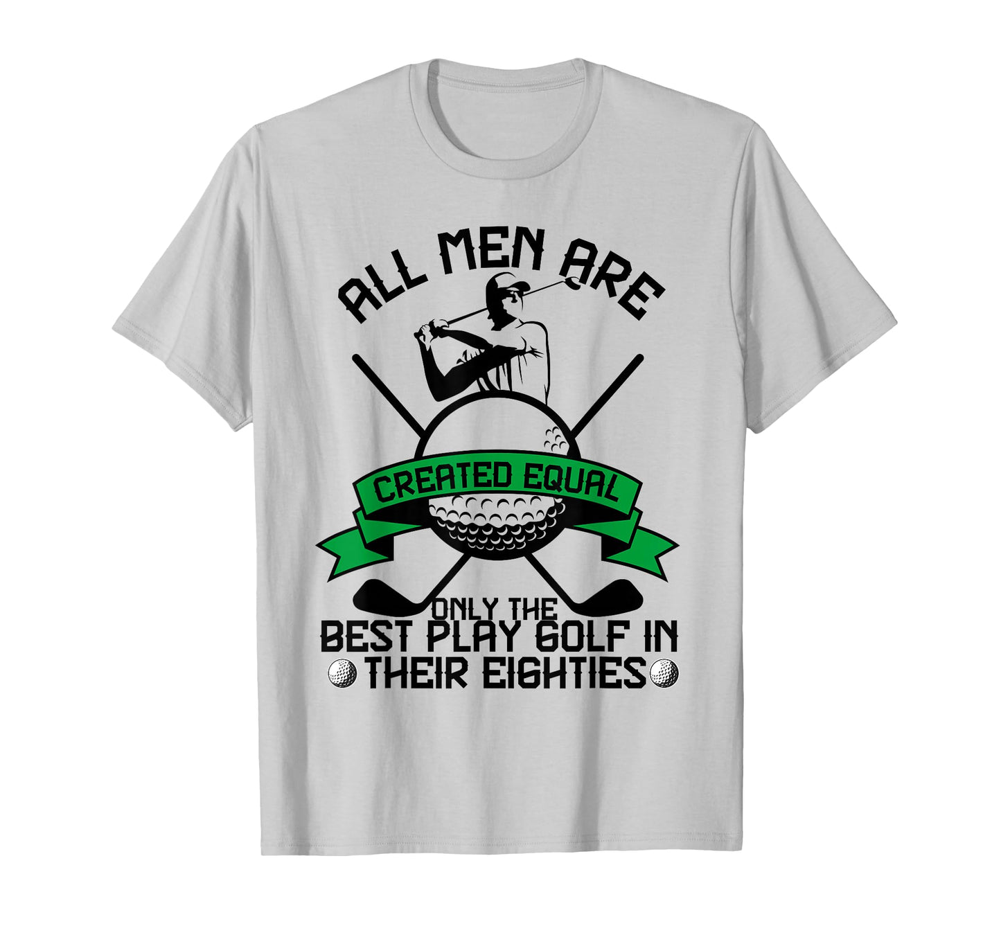 Best Men Play Golf Eighties Birthday All Men Created Equal T-Shirt